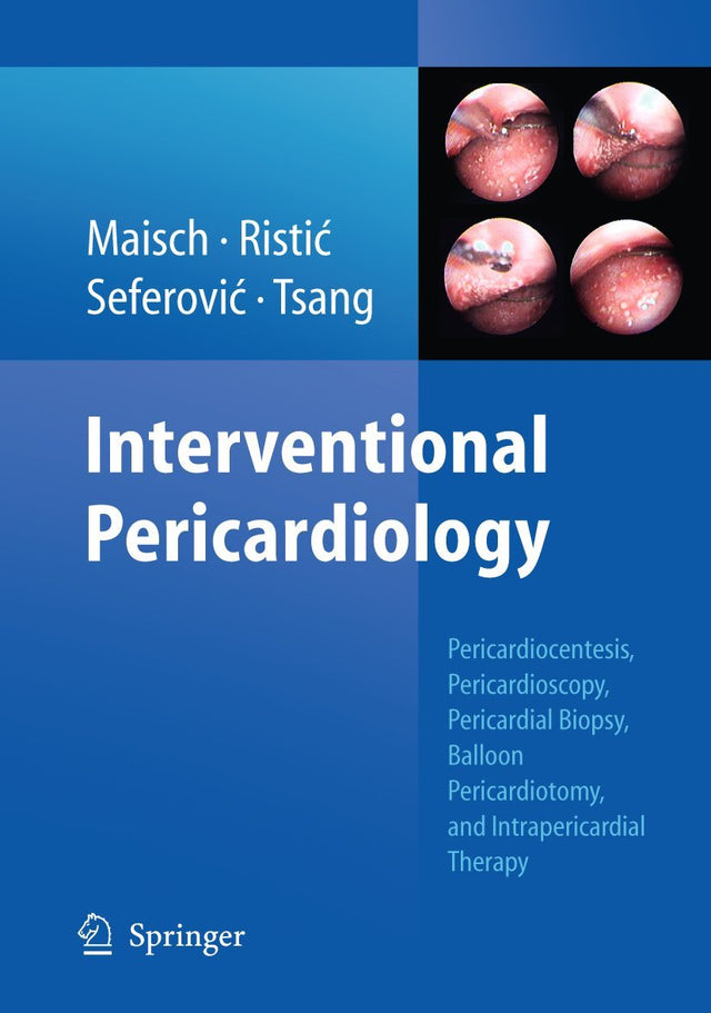 Interventional Pericardiology: Pericardiocentesis, Pericardioscopy, Pericardial Biopsy, Balloon Pericardiotomy, and Intrapericardial Therapy - Retail Maharaj