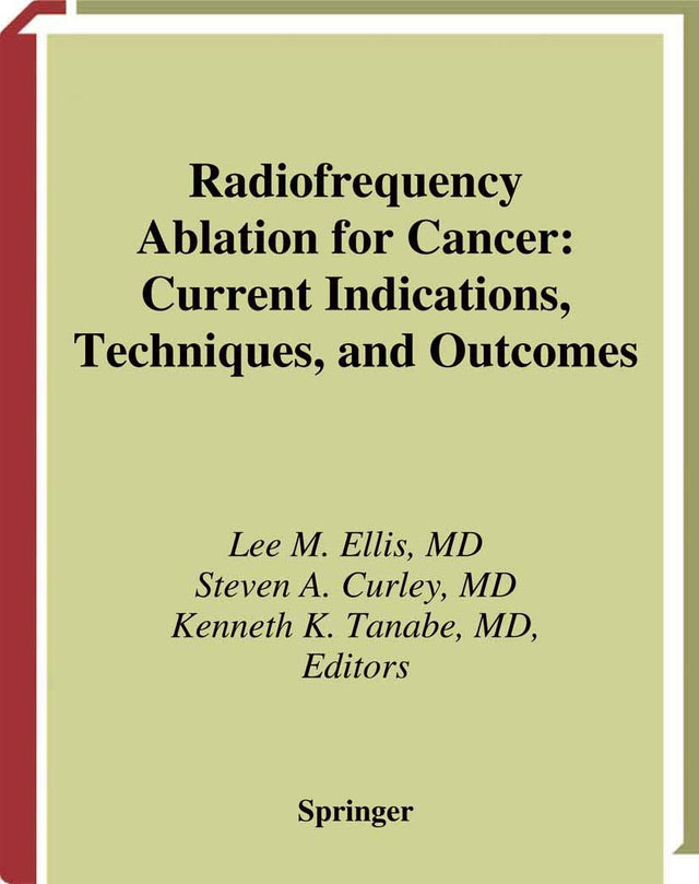 Radiofrequency Ablation for Cancer: Current Indications, Techniques, and Outcomes - Retail Maharaj