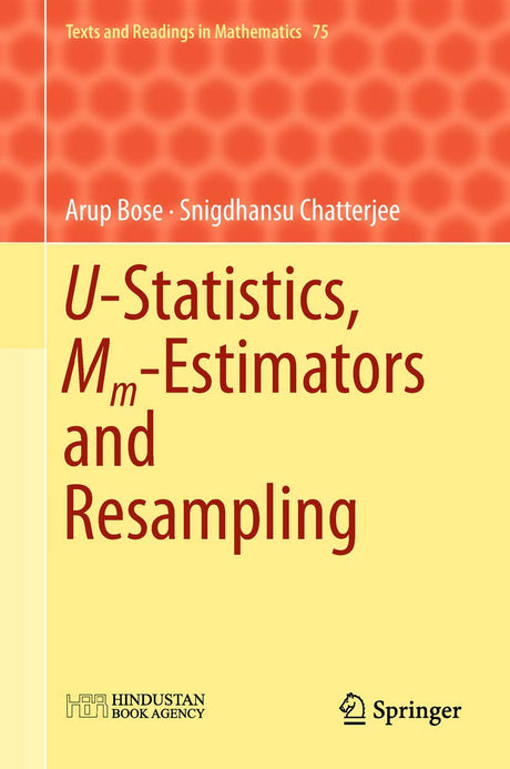 U-Statistics, Mm-Estimators and Resampling: 75 (Texts and Readings in Mathematics) - Retail Maharaj