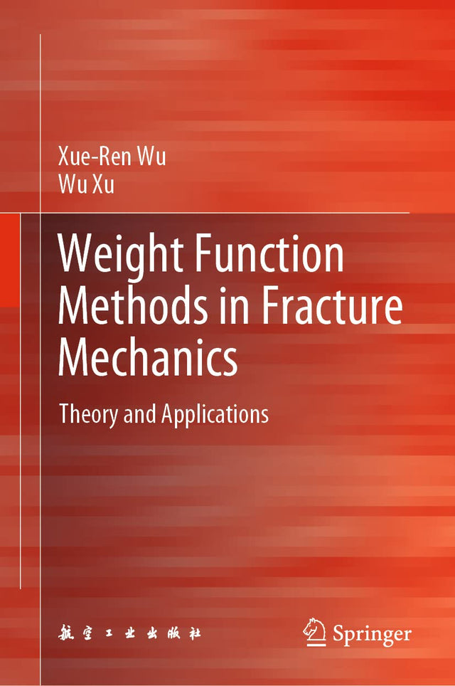 Weight Function Methods in Fracture Mechanics: Theory and Applications - Retail Maharaj