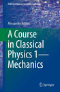 A Course in Classical Physics 1―Mechanics (Undergraduate Lecture Notes in Physics) - Retail Maharaj