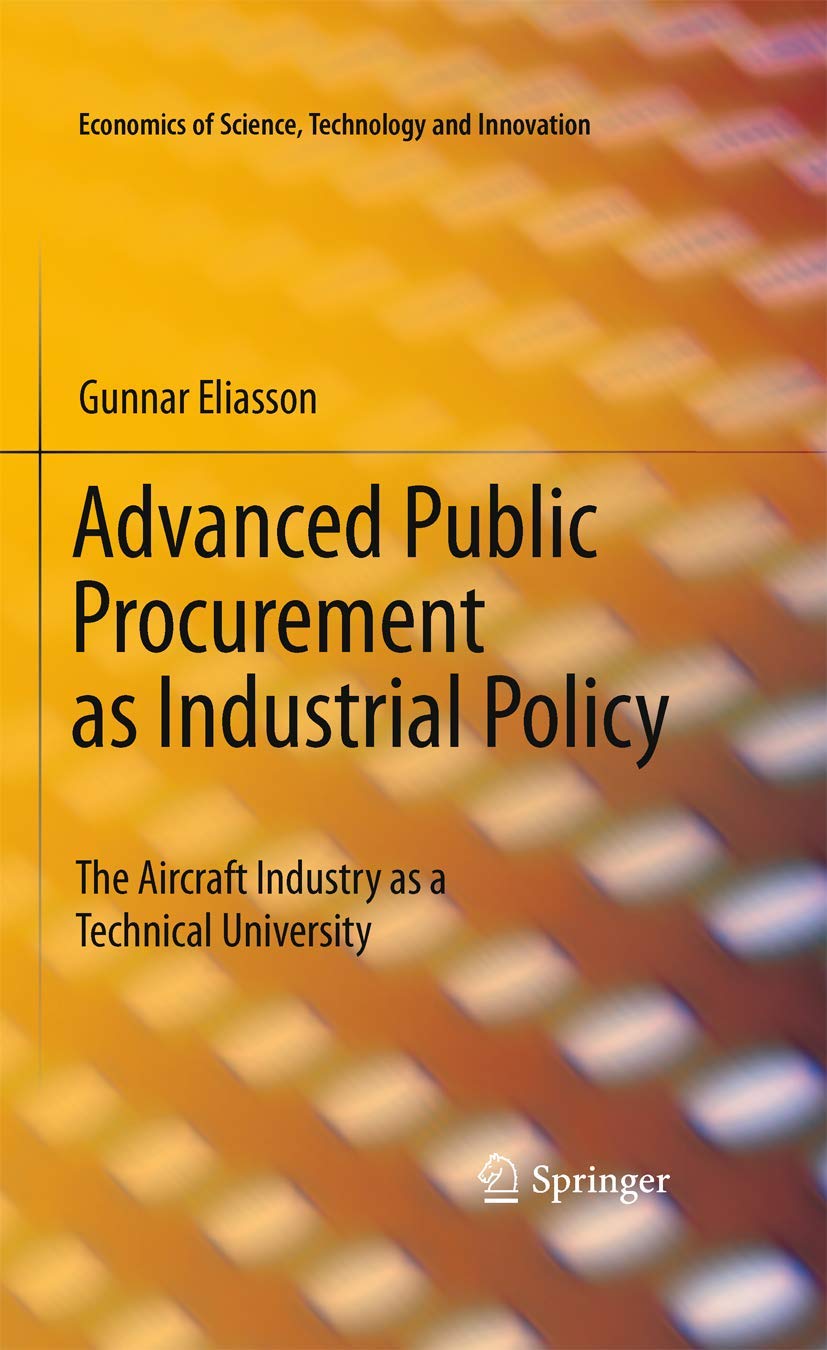Advanced Public Procurement as Industrial Policy: The Aircraft Industry as a Technical University: 34 (Economics of Science, Technology and Innovation) - Retail Maharaj