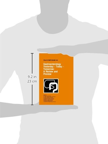 GASTROENTEROLOGY YESTERDAY-TODAY-TOMORROW: A REVIEW AND PREVIEW: Proceedings of the Falk Symposium 144 held in Freiburg, Germany, October 16-17, 2004 - Retail Maharaj