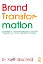 Brand Transformation: Transforming Firm Performance by Disruptive, Pragmatic and Achievable Brand Strategy - Retail Maharaj