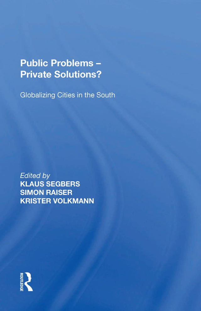 Public Problems - Private Solutions?: Globalizing Cities in the South - Retail Maharaj
