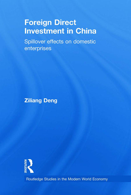 Foreign Direct Investment in China: Spillover Effects on Domestic Enterprises (Routledge Studies in the Modern World Economy) - Retail Maharaj