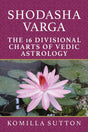 Shodasha Varga - The 16 Divisional Charts of Vedic Astrology [English] By Komilla Sutton - Retail Maharaj