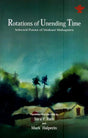 Rotations of Unending Time-Selected Poems of Sitakant Mahapatra - Retail Maharaj