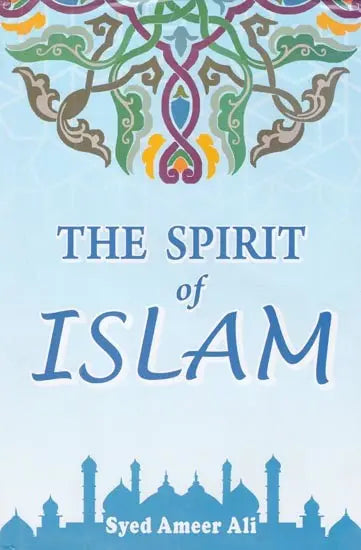 The Spirit of Islam (A History of the Evolution and Ideals of Islam with a Life of the Prophet) - Retail Maharaj