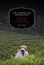 The Darjeeling Distinction, 47: Labor and Justice on Fair-Trade Tea Plantations in India (California Studies in Food and Culture) - Retail Maharaj