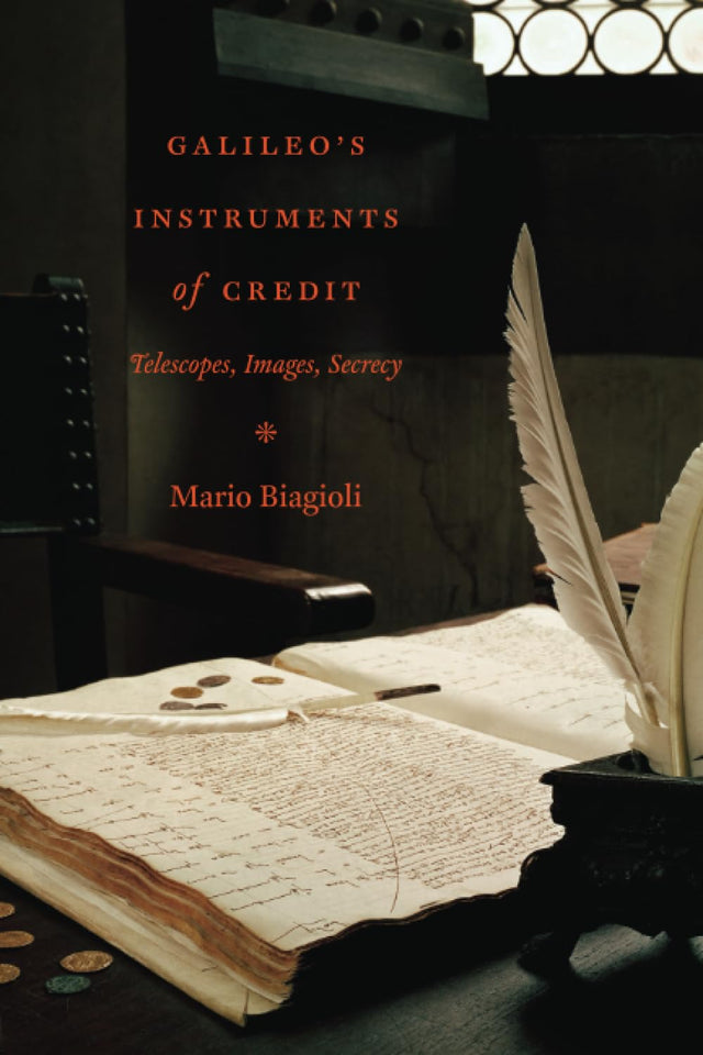 Galileo's Instruments of Credit: Telescopes, Images, Secrecy - Retail Maharaj