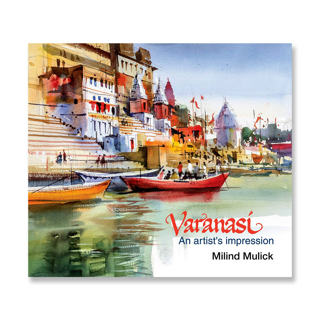 Varanasi An Artists Impression Art Book by Milind Mulick - Retail Maharaj
