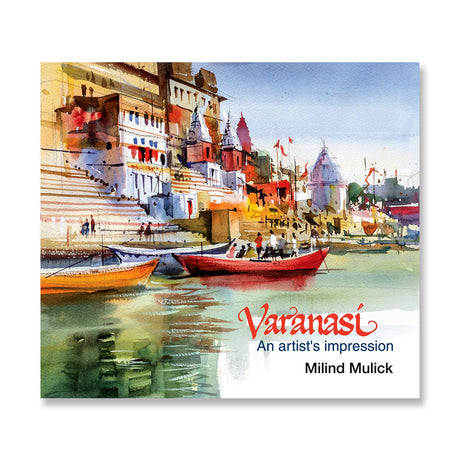 Varanasi An Artists Impression Art Book by Milind Mulick - Retail Maharaj