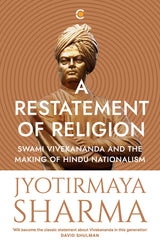 A Restatement of Religion: Swami Vivekananda and the making of Hindu Nationalism [English] - Retail Maharaj