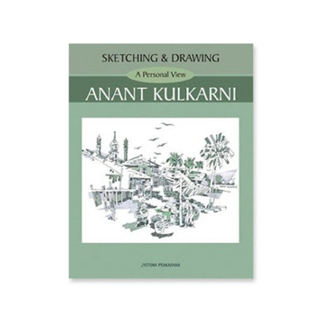 Sketching and Drawing A Personal View by Anant Kulkarni - Retail Maharaj