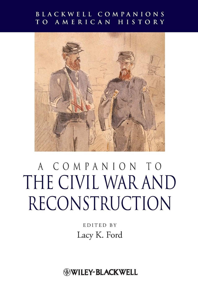 Companion to the Civil War and Reconstruction: 50 (Wiley Blackwell Companions to American History) - Retail Maharaj