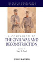 Companion to the Civil War and Reconstruction: 50 (Wiley Blackwell Companions to American History) - Retail Maharaj