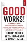 Good Works!: Marketing and Corporate Initiatives that Build a Better World… And the Bottom Line - Retail Maharaj