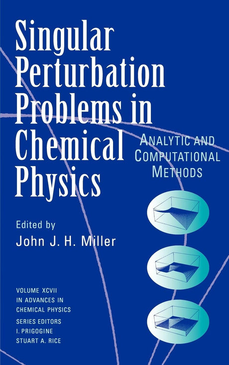 Single Perturbation Problems in Chemical Physics: Analytic and Computational Methods, Volume 97: 100 (Advances in Chemical Physics) - Retail Maharaj