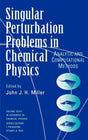 Single Perturbation Problems in Chemical Physics: Analytic and Computational Methods, Volume 97: 100 (Advances in Chemical Physics) - Retail Maharaj