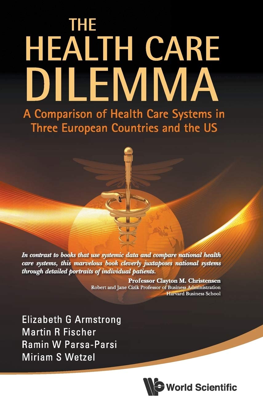 Health Care Dilemma, The: A Comparison Of Health Care Systems In Three European Countries And The Us - Retail Maharaj