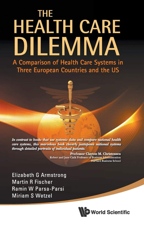 Health Care Dilemma, The: A Comparison Of Health Care Systems In Three European Countries And The Us - Retail Maharaj